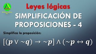 SIMPLIFICACION DE PROPOSICIONES LOGICAS  LEYES LOGICAS  BICONDICIONAL SI Y SOLO SI  VÍDEO 4 [upl. by Audun98]