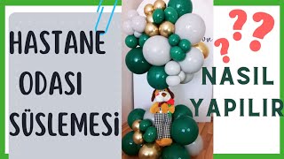 Hastane Odası Süslemesi Nasıl Yapılır Kapıya Balon Süsleme [upl. by Saibot360]