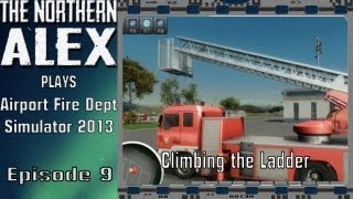 Lets Play Airport Fire Department Simulator 2013 Episode 9 Climbing up the Ladder [upl. by Yrtua]