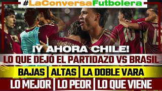 QUÉ DEJÓ EL VENEZUELA BRASIL  PLAN VS CHILE  BAJAS Y ALTAS [upl. by Lodi]