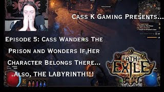 The PoE Chronicles Episode 5 Cass Wanders The Prison And Finds The Labyrinth Trials [upl. by Calli]