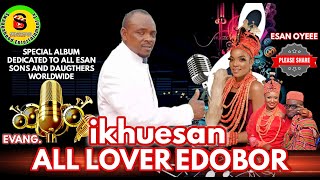 ALL LOVER EDOBOR  IKHUESAN  full album [upl. by Elleina521]