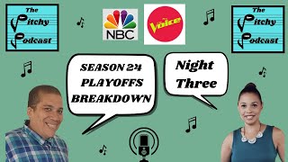 The Pitchy Podcast Season 24 NBCs The Voice BREAKDOWN The PlayoffsNight Three [upl. by Ssepmet343]