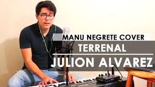 TERRENAL  JULION ALVAREZ COVER  MANU NEGRETE [upl. by Rena]