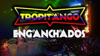 ENGANCHADOS COLOMBIANOS ★TROPITANGO★ [upl. by Constantina818]