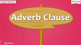 Adverb Clauses  English Grammar  iken  ikenedu  ikenApp [upl. by Bekki920]