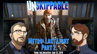 Metro Last Light Part 2  Unskippable Ep240 Aired Aug 12 2013 [upl. by Nawiat]