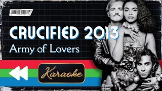 Army of Lovers  Crucified 2013 Karaoke [upl. by Jacklyn510]