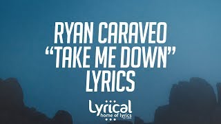 Ryan Caraveo  Take Me Down Lyrics [upl. by Adamek421]