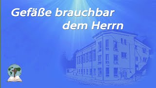 Gefäße brauchbar dem Herrn [upl. by Rigby]