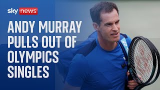 Andy Murray pulls out of Olympics mens singles to focus on doubles [upl. by Yregerg]