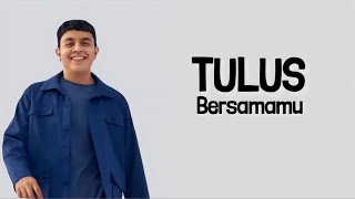 Tulus  Bersamamu  Lirik Lagu   Viral TikTok Apa Yang Kau Takutkan Dari Gelap Malam [upl. by Aicella]