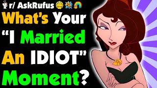 What Was Your quotIM MARRIED TO AN IDIOTquot Moment [upl. by Narret590]