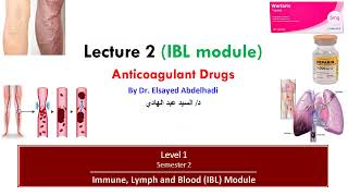 IBL Module  Lecture 2  Anticoagulant Drugs  Dr Elsayed Abdelhadi 2024 [upl. by Namijneb]