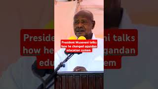 MUSEVENI changed the education system museveni [upl. by Evie44]