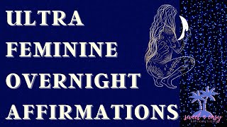 Ultra Feminine Overnight Femininity Affirmations [upl. by Allista188]