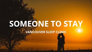 Vancouver Sleep Clinic  Someone to Stay Lyrics [upl. by Akerehs]