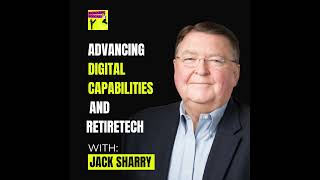 129 Advancing Digital Capabilities and Retiretech with Jack Sharry LifeYield [upl. by Ynalem]