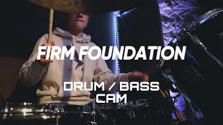 FIRM FOUNDATION  LIVE DRUM  BASS CAM [upl. by Ayiotal327]