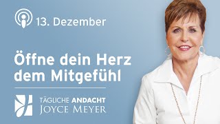 1312  ÖFFNE DEIN HERZ DEM MITGEFÜHL 😍 – Tägliche Andacht von Joyce Meyer [upl. by So]