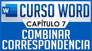 Curso Word  Capitulo 7 Combinar Correspondencia [upl. by Aiekahs]