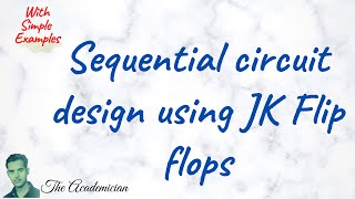 COA 40 Sequential circuit design using JK Flip flops State diagram excitation tables KA  BX [upl. by Hanako182]