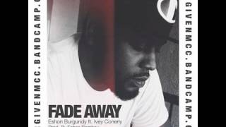 Eshon Burgundy Ivey Conerly  FADE AWAY [upl. by Barry]