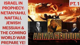 Israel in Prophecy Netanyahu Naftali Jewish Messiah amp the Coming World War Prepare Ye Pt 1 [upl. by Estis202]