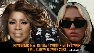 BOYTRONIC FEAT GLORIA GAYNOR amp MILEY CYRUS  I WILL SURVIVE FLOWERS 2023 pres TheReMiXeR [upl. by Hsina]