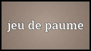 Jeu de paume Meaning [upl. by Lebasi]