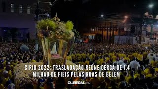 Círio 2022 Trasladação reúne cerca de 14 milhão de fiéis pelas ruas de Belém [upl. by Ayila558]