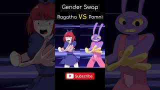 Pomni VS Ragatha The GENDER SWAP Showdown [upl. by Roley]