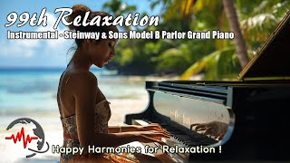 Happy Harmonies for Relaxation  Steinway amp Sons Model B Parlor Grand Piano  99th Relaxation [upl. by Hayden]