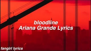 bloodline  Ariana Grande Lyrics [upl. by Tunnell]