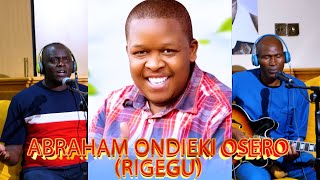 OGOSIRA GWA ABRAHAM ONDIEKI OSERO quot RIGEGUquot [upl. by Conley]