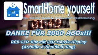 Danke für 2000 Abos RGBLED Uhr mit Matrix Display Arduino NeoPixel Ring [upl. by Aimak451]