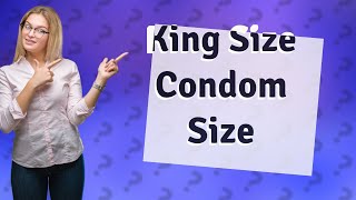 How big are king size condoms [upl. by Ezara]