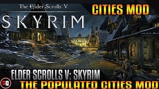 The Elder Scrolls V Skyrim  Populated Cities Mod [upl. by Htiel]