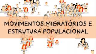 MOVIMENTOS MIGRATÓRIOS E ESTRUTURA POPULACIONAL [upl. by Ameh]