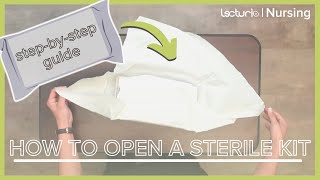 How to Open A Sterile Kit Explanation and Demonstration  Clinical Skills  Lecturio Nursing [upl. by Bonney948]