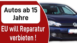 Autos über 15 Jahre  EU will Reparatur verbieten [upl. by Elinad158]