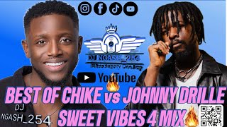 BEST OF CHIKE vs JOHNNY DRILLE SWEET VIBES 4 MIX [upl. by Sirhc101]