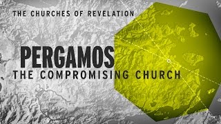 The Churches of Revelation Pergamos  The Compromising Church [upl. by Guinn]