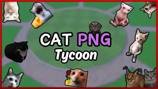 Roblox  Cat PNG Tycoon [upl. by Nitsuj]