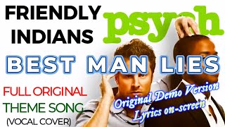 Friendly Indians  Best Man Lies  Full Psych Theme Song  Demo Version with Lyrics  Vocal Cover [upl. by Enimassej]