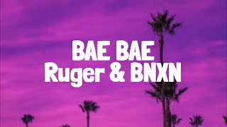 Ruger BNXN  Bae Bae Lyrics [upl. by Okajima]