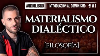 FILOSOFÍA MARXISTA  AUDIOLIBRO INTRODUCCIÓN AL COMUNISMO de ROBERTO VAQUERO Parte I [upl. by Arriaet]