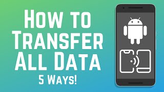 How to Transfer Data from Old to New Android  5 Methods 2024 [upl. by Gnous]