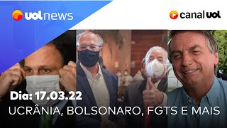 Bolsonaro e FGTS Lula Alckmin guerra na Ucrânia uso de máscara em SP e mais  UOL News 1703 [upl. by Cornwall]