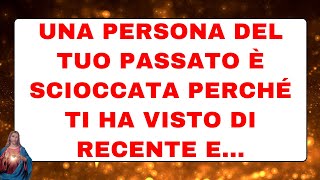 🔴 Gli angeli dicono UNA PERSONA DEL TUO PASSATO È SCIOCCATA PERCHÉ TI HA VISTO DI RECENTE E [upl. by Doralin]